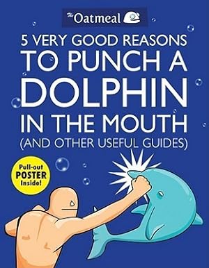 5 Very Good Reasons to Punch a Dolphin in the Mouth and Other Useful Guides epub download