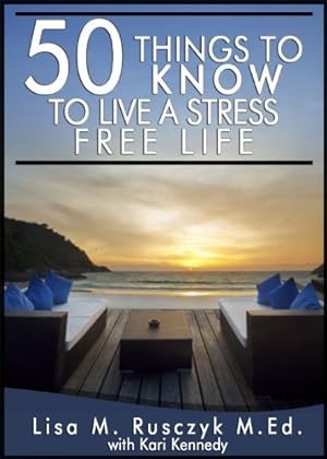 50 Things To Know To Live a Stress Free Life: Reduce Stress and Relax (50 Things to Know Healthy Living Series) epub download