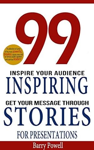 99 Inspiring Stories for Presentations: Inspire your Audience & Get your Message Through epub download