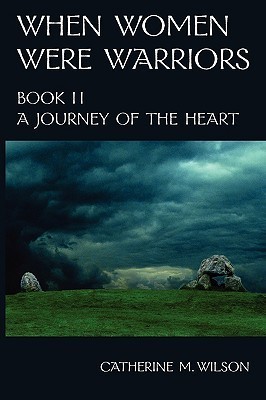 A Journey of the Heart (When Women Were Warriors
