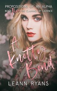 A Knotty Bond: The Claiming of Cadence (Propositions of an Alpha #3) epub download