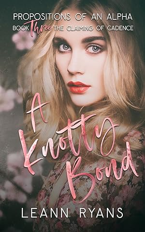 A Knotty Bond: The Claiming of Cadence (Propositions of an Alpha #3) epub download