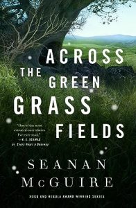 Across the Green Grass Fields (Wayward Children