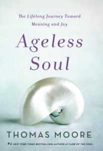 Ageless Soul: The Lifelong Journey Toward Meaning and Joy epub download