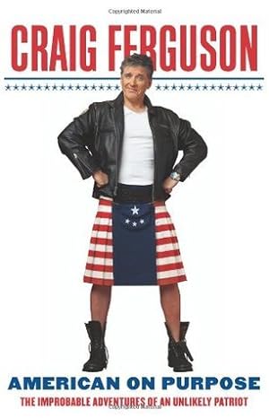 American on Purpose: The Improbable Adventures of an Unlikely Patriot epub download