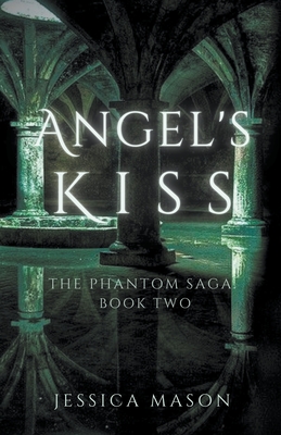 Angel's Kiss: The Phantom Saga: Book Two epub download