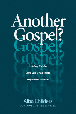 Another Gospel?: A Lifelong Christian Seeks Truth in Response to Progressive Christianity epub download