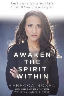 Awaken the Spirit Within: 10 Steps to Ignite Your Life and Fulfill Your Divine Purpose epub download