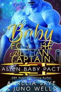 Baby For The Alphan Captain (Alien Baby Pact #4) epub download