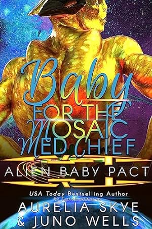 Baby For the Mosaic Med Chief: Alien Surrogacy Romance (Alien Baby Pact Book 5) epub download