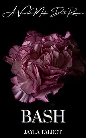 Bash: A Vancini Mafia Dark Romance (Vancini Mafia Series Book 3) epub download