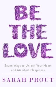 Be the Love: Seven Ways to Unlock Your Heart and Manifest Happiness epub download
