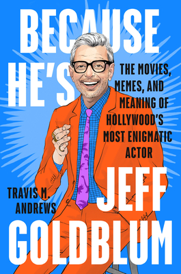 Because He's Jeff Goldblum: The Movies
