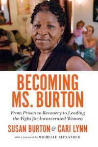 Becoming Ms. Burton: From Prison to Recovery to Leading the Fight for Incarcerated Women epub download