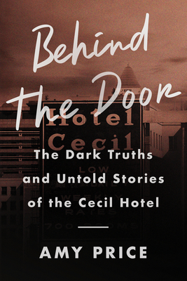 Behind the Door: The Dark Truths and Untold Stories of the Cecil Hotel epub download