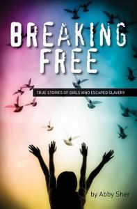 Breaking Free: True Stories of Girls Who Escaped Modern Slavery epub download