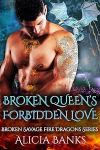 Broken Queen's Forbidden Love: A Dragon Shifter Romance (Broken Savage Fire Dragons Series Book 3) epub download