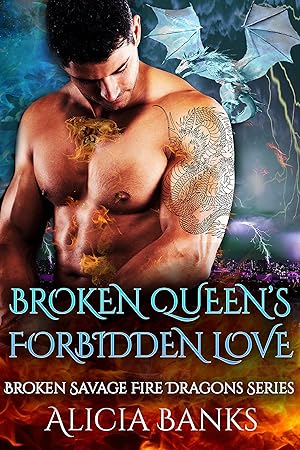 Broken Queen's Forbidden Love: A Dragon Shifter Romance (Broken Savage Fire Dragons Series Book 3) epub download