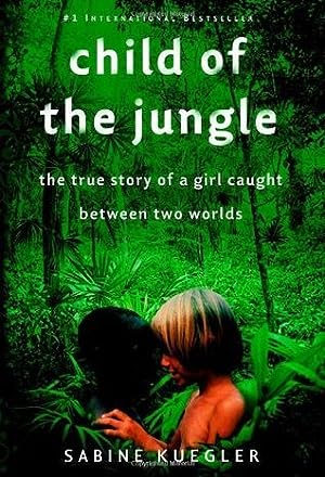 Child of the Jungle: The True Story of a Girl Caught Between Two Worlds epub download
