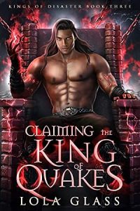 Claiming the King of Quakes (Kings of Disaster