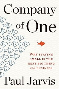 Company Of One: Why Staying Small Is the Next Big Thing for Business epub download