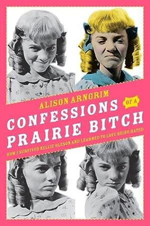 Confessions of a Prairie Bitch: How I Survived Nellie Oleson and Learned to Love Being Hated epub download
