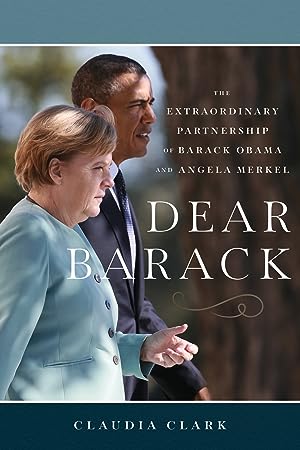 Dear Barack: The Extraordinary Partnership of Barack Obama and Angela Merkel epub download