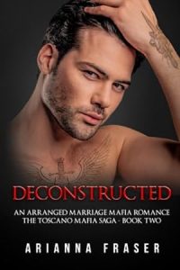 Deconstructed - An Arranged Marriage Mafia Romance: The Toscano Mafia Saga - Book Two epub download