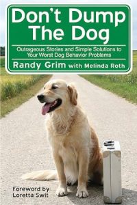 Don't Dump the Dog: Outrageous Stories and Simple Solutions to Your Worst Dog Behavior Problems epub download