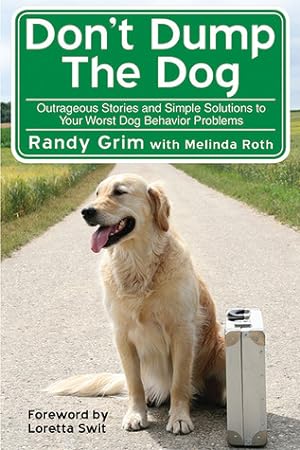 Don't Dump the Dog: Outrageous Stories and Simple Solutions to Your Worst Dog Behavior Problems epub download