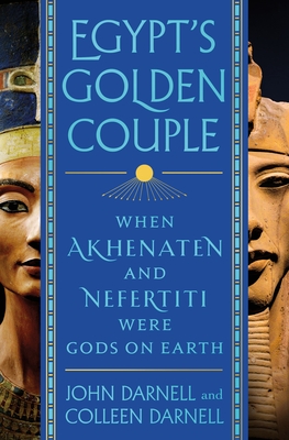 Egypt's Golden Couple: When Akhenaten and Nefertiti Were Gods on Earth epub download