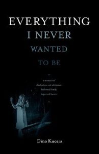 Everything I Never Wanted to Be: A Memoir of Alcoholism and Addiction