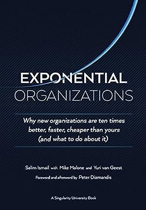 Exponential Organizations: Why New Organizations Are Ten Times Better