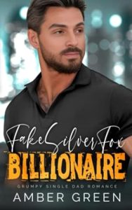 Fake Silver Fox Billionaire: Grumpy Single Dad Romance epub download