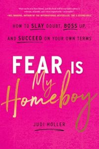 Fear Is My Homeboy: How to Slay Doubt