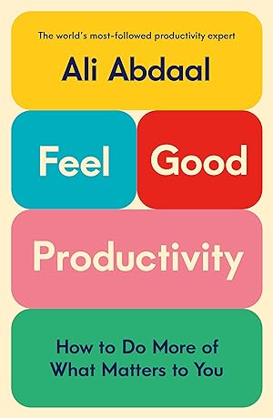 Feel-Good Productivity: How to Do More of What Matters to You epub download
