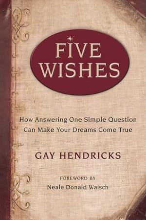 Five Wishes: How Answering One Simple Question Can Make Your Dreams Come True epub download