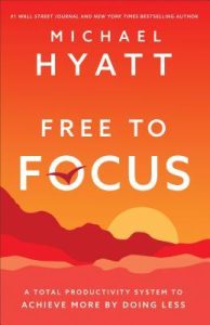 Free to Focus: A Total Productivity System to Achieve More by Doing Less epub download