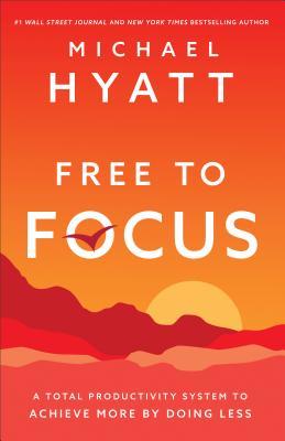 Free to Focus: A Total Productivity System to Achieve More by Doing Less epub download