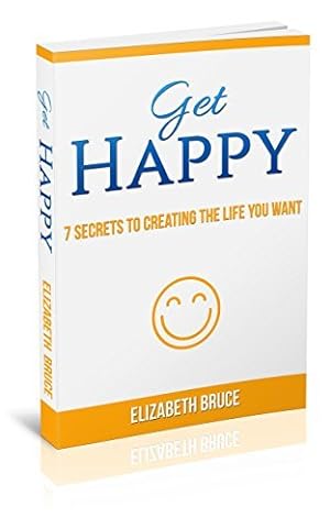 Get Happy!: 7 Secrets to Creating the Life You Want epub download