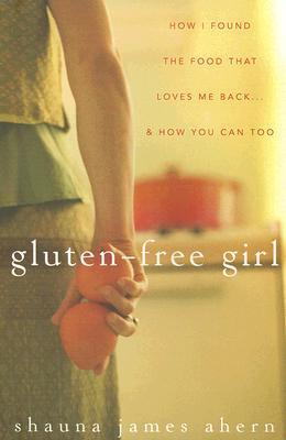 Gluten-Free Girl: How I Found the Food That Loves Me Back & How You Can Too epub download