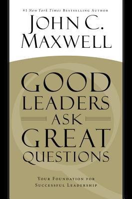 Good Leaders Ask Great Questions: Your Foundation for Successful Leadership epub download