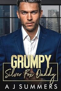 Grumpy Silver Fox Daddy: An Enemies to Lovers Billionaire Boss Romance epub download