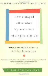 How I Stayed Alive When My Brain Was Trying to Kill Me: One Person's Guide to Suicide Prevention epub download