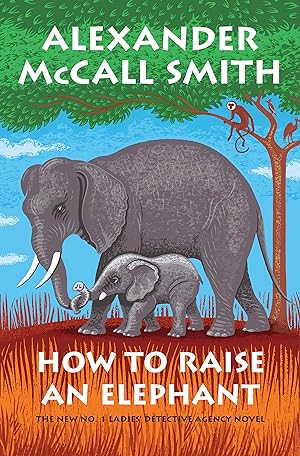 How to Raise an Elephant: No. 1 Ladies' Detective Agency (21) (No. 1 Ladies' Detective Agency Series) epub download