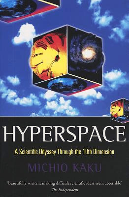 Hyperspace: A Scientific Odyssey Through Parallel Universes