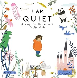I Am Quiet: A Story for the Introvert in All of Us epub download