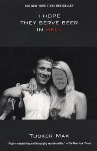 I Hope They Serve Beer in Hell (Tucker Max