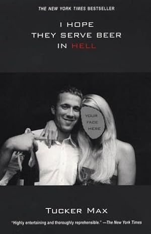 I Hope They Serve Beer in Hell (Tucker Max