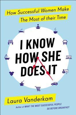 I Know How She Does It: How Successful Women Make the Most of Their Time epub download